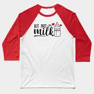 but first milk Baseball T-Shirt